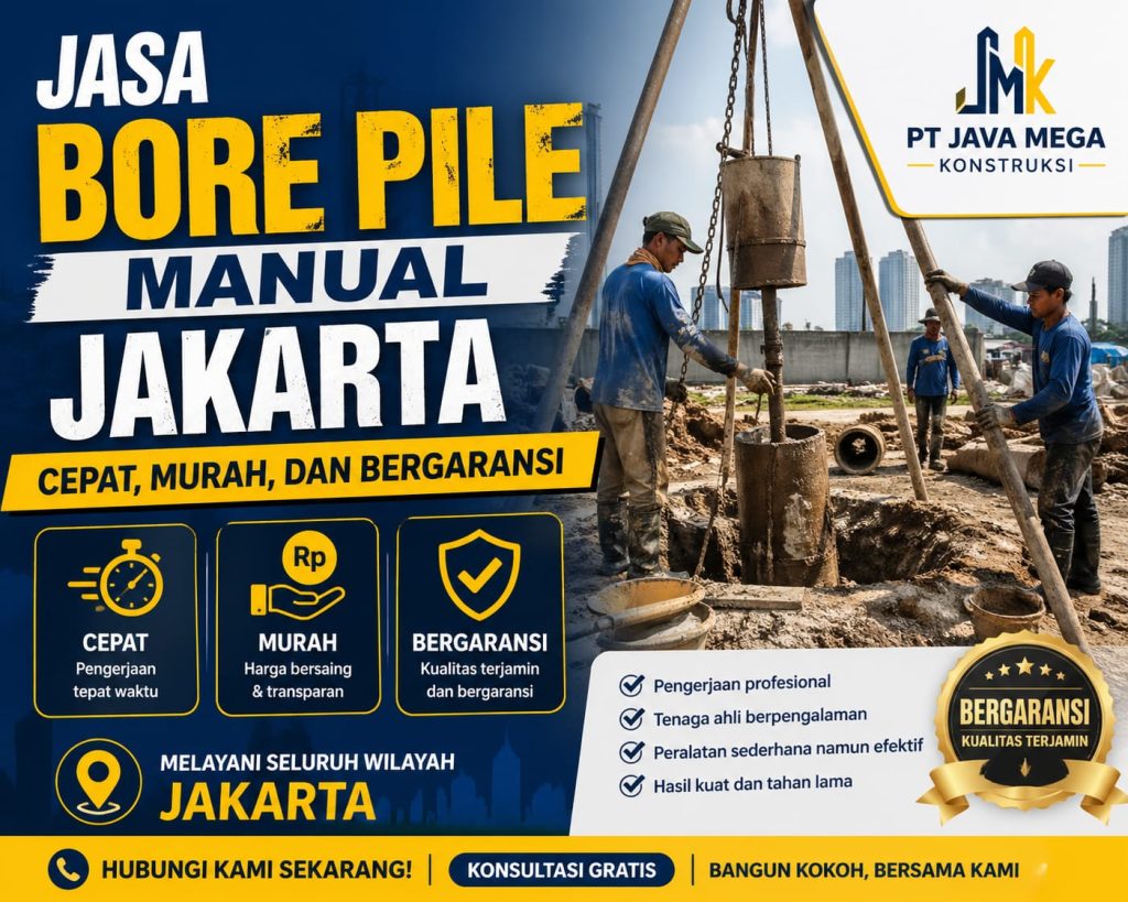 Jasa Bore Pile Manual Jakarta Cepat, Murah, dan Bergaransi